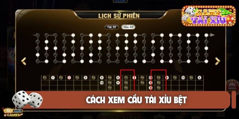 Cách xem cầu tài xỉu bệt
