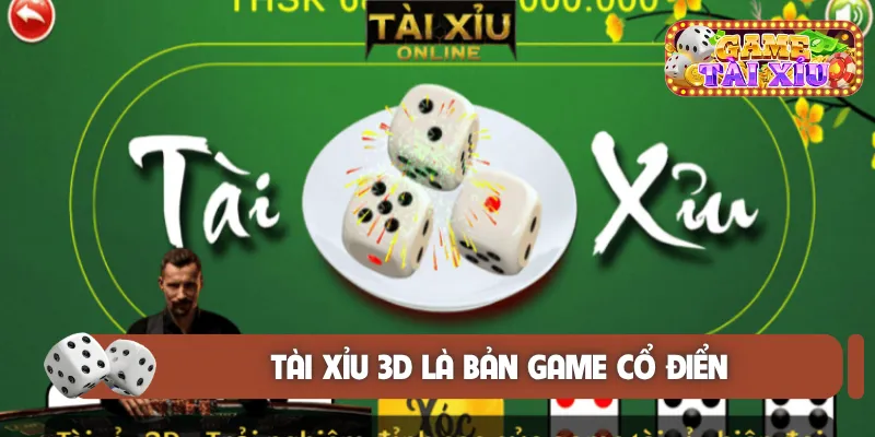 Tài xỉu 3D là bản game cổ điển