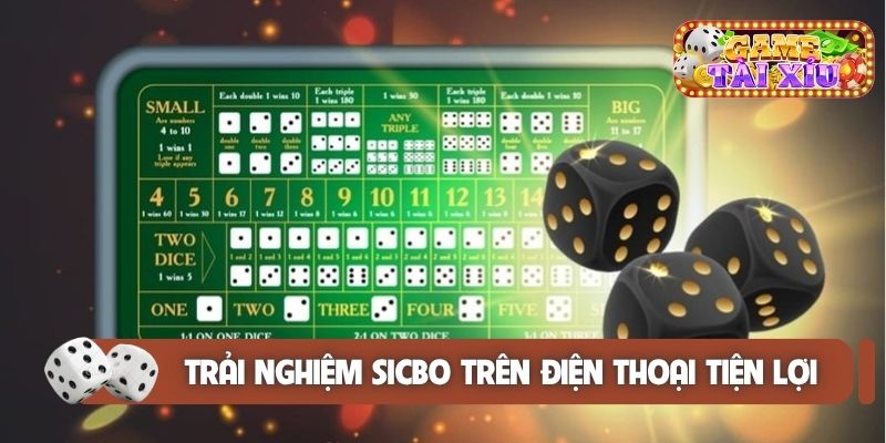 Trải nghiệm sicbo trên điện thoại nhiều tiện lợi